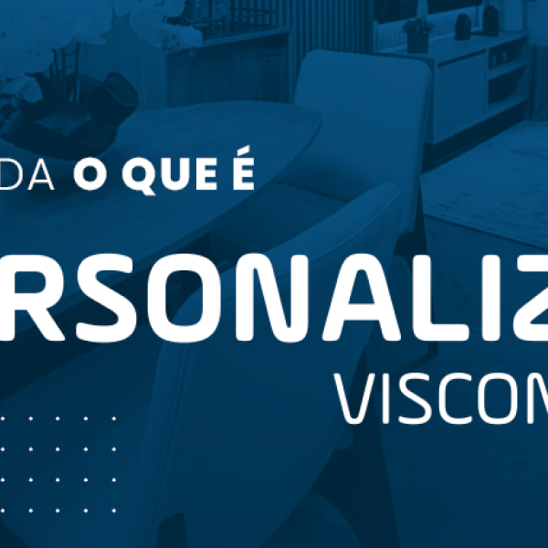 O que é o Personalize da Visconde?